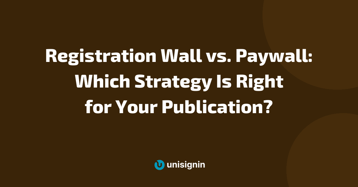 Registration Wall vs. Paywall: Which Strategy Is Right for Your Publication?